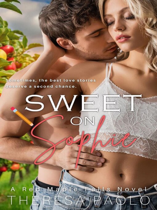 Title details for Sweet on Sophie ( (A Red Maple Falls Novel, #11) by Theresa Paolo - Available